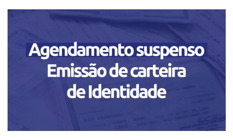 Agendamentos para Emissão da Carteira de Identidade estarão suspensos de 15 a 24 de fevereiro