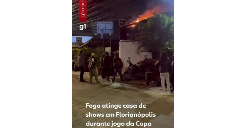 Fogo atinge casa de shows em Florianópolis durante jogo da Copa do Mundo