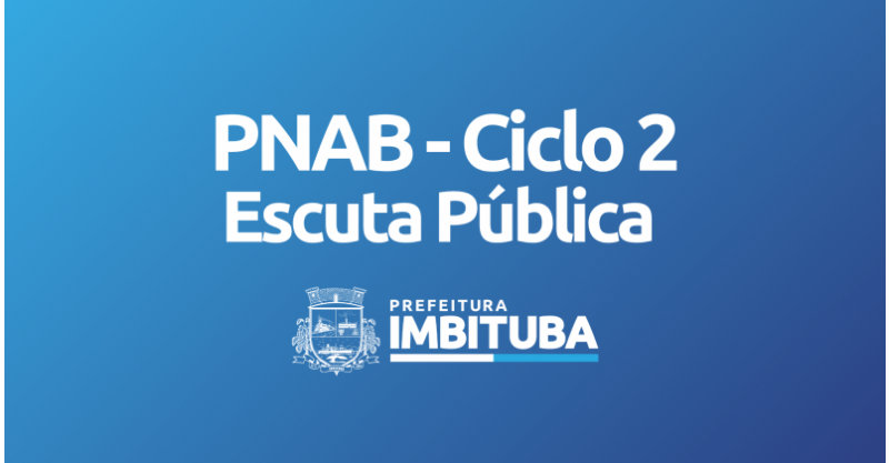 Imbituba promoverá escuta pública para definir aplicação dos recursos da PNAB- Ciclo 2