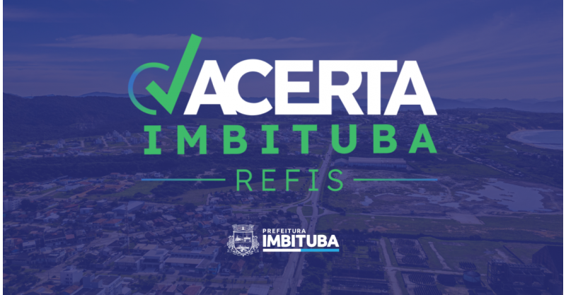Novo REFIS: Prefeitura lança programa de recuperação fiscal Acerta Imbituba
