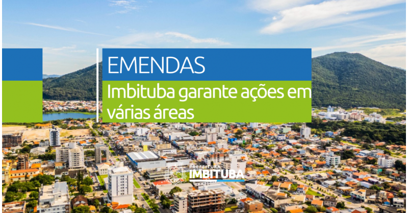Parcerias/geram resultados/Imbituba garante R$ 900 mil/emendas parlamentares p/ investimentos/educação/segurança/infraestrutura