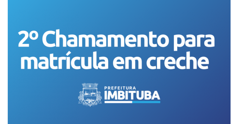 Prefeitura de Imbituba divulga 2º chamamento para matrículas em creches municipais