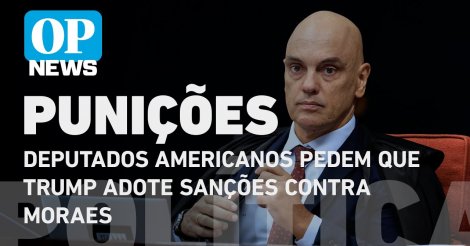 Deputados dos EUA enviam carta a Trump cobrando sanções contra Moraes  