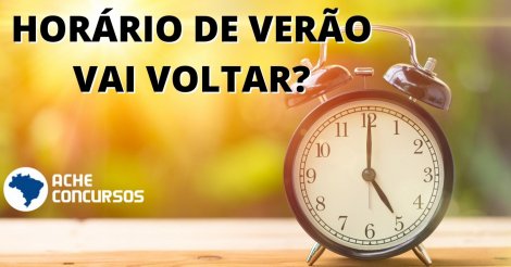 Horário de verão vai voltar? Entidade pressiona o governo