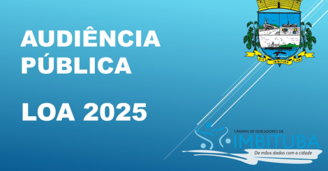 IMBITUBA / Audiência Pública na Câmara/Vereadores Imbituba vai discutir Projeto/Lei Orçamentária Anual/2025 para o município
