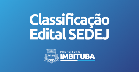 IMBITUBA / Prefeitura divulga lista de classificação do Edital SEDEJ 02/2025