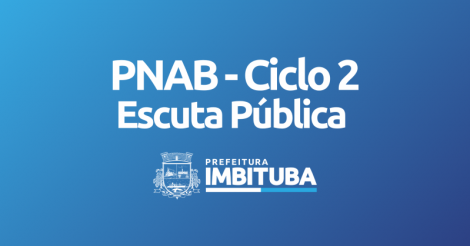 Imbituba promoverá escuta pública para definir aplicação dos recursos da PNAB- Ciclo 2