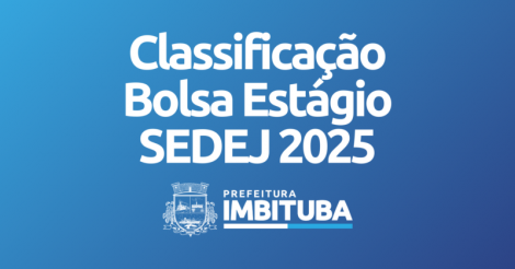 Prefeitura de Imbituba divulga classificados para o Programa Bolsa Estágio SEDEJ 2025