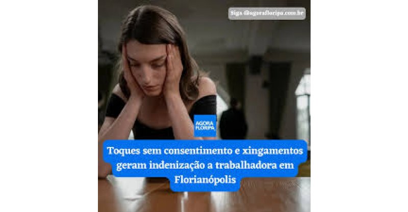 Toques sem consentimento e xingamentos geram indenização a trabalhadora em Florianópolis
